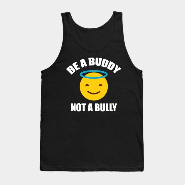 Be A Buddy Not A Bully Anti Bullying Tank Top by amitsurti